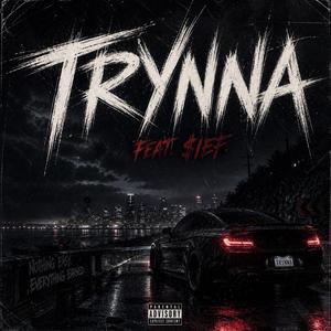 TRYNNA (feat. $ief)