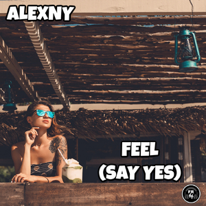 Feel (Say Yes) (Original Mix)