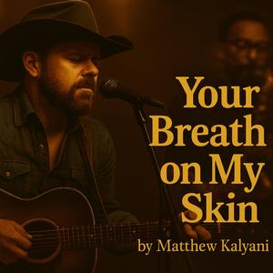 Your Breath on My Skin