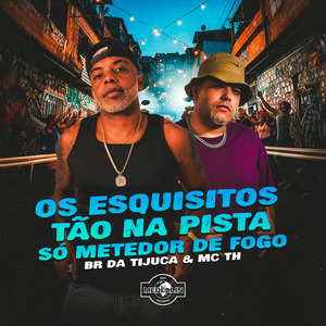 Os Esquisitos Tão na Pista, Só Metedor de Fogo