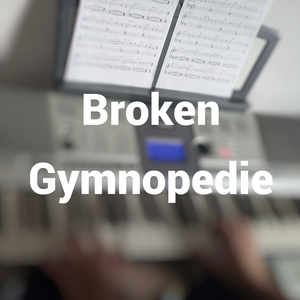 Broken Gymnopedie