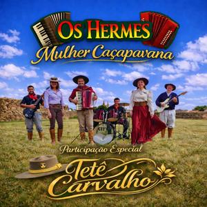 Os Hermes Mulher Caçapavana Participação Especial Tete Carvalho