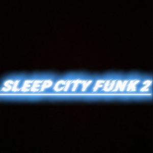 SLEEP CITY FUNK 2