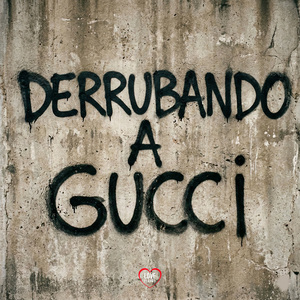 DERRUBANDO A GUCCI