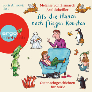 Als die Hasen noch fliegen konnten - Gutenachtgeschichten für Mirle, Kapitel 7