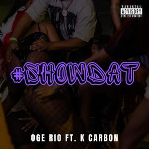 Show 'Dat (feat. K Carbon)