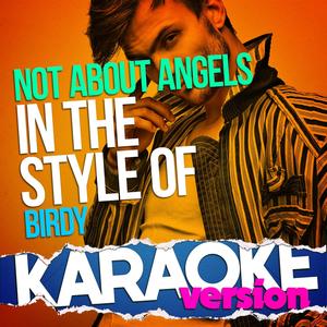 Not About Angels (In the Style of Birdy) [Karaoke Version]