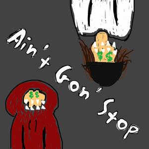 Ain't Gon' Stop (feat. KennethWayne)