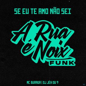 Se Eu Te Amo Não Sei (feat. MC Buraga & DJ Jéh Du 9)
