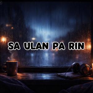 Sa Ulan Pa Rin