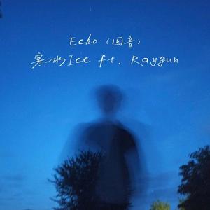 Echo (回音) (feat. RAYGUN)