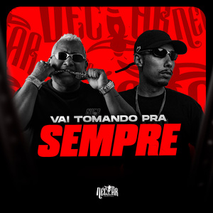 Vai Tomando Pra Sempre