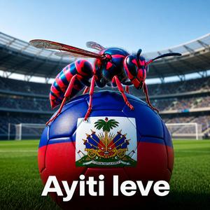 Ayiti leve (World Cup 2026 Anthem)