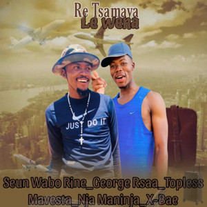 Re Tsamaya le wena
