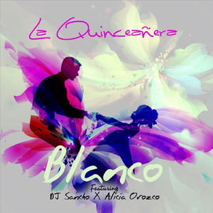La Quinceañera (feat. DJ Sancho & Alicia Orozco)