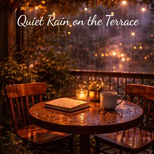 Quiet Rain on the Terrace