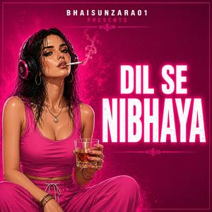 DIL SE NIBHAYA