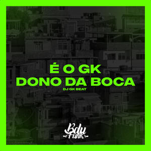 É O GK DONO DA BOCA