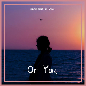Or You.