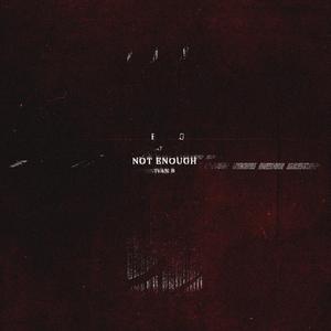 Not Enough
