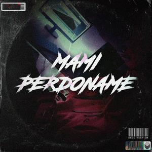 Mami Perdóname