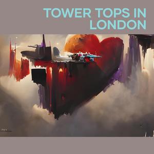 Tower Tops in London