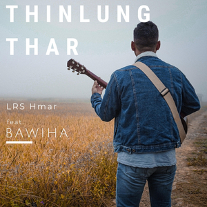 Thinlung Thar (feat. Bawiha)