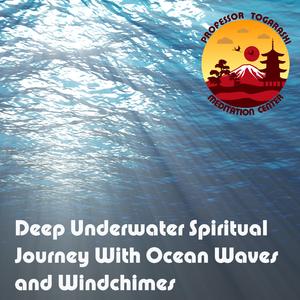 Deep Underwater Spiritual Journey With Ocean Waves and Windchimes