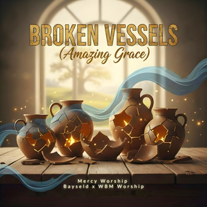 Broken Vessels (Amazing Grace)