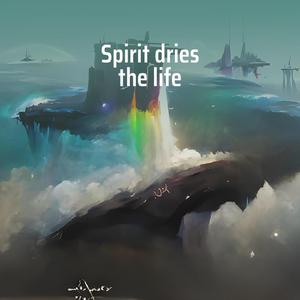 Spirit dries the life
