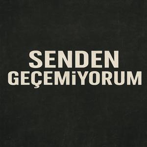 Senden Geçemiyorum