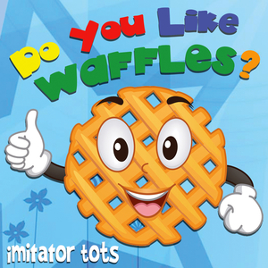 Do You Like Waffles?