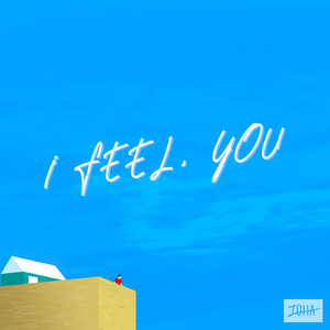 I Feel, You