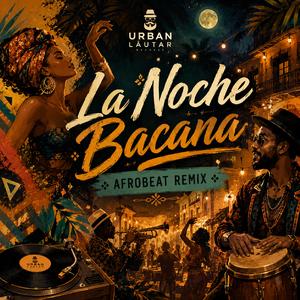 La Noche Bacana Afrobeat House Summer vibe