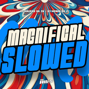 Magnifical (Slowed)