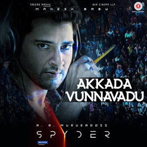Akkada Vunnavadu (From "Spyder - Telugu")