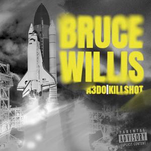 Bruce Willis (feat. A3DO & Lil Kill$hot)