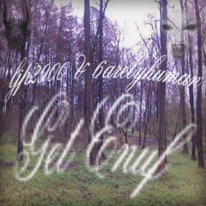 get enuf (feat. 6arelyhuman)