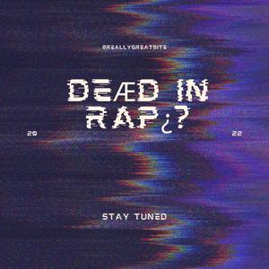 Deæd iN Rap¿?