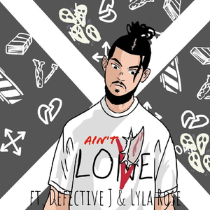 Ain't Love (feat. Defective J & Lyla Rose)