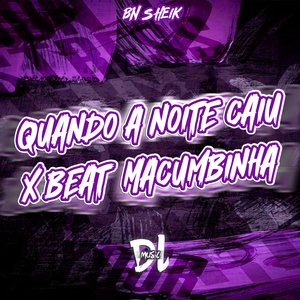 Quando a Noite Caiu X Beat Macumbinha
