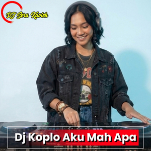 Dj Koplo Aku Mah Apa