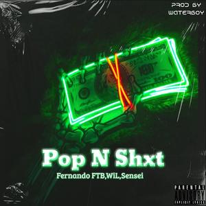 Pop n Shxt (feat. Baby Sensei & Wil)