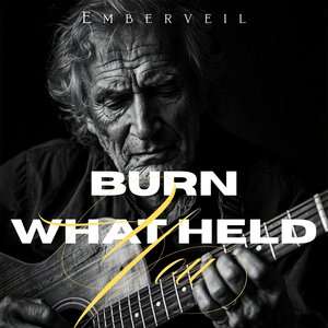 Burn What Held You