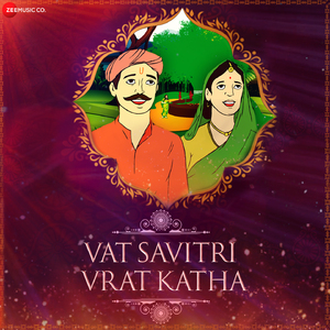 Vat Savitri Vrat Katha (From "Vat Savitri Vrat Katha - Zee Music Devotional")