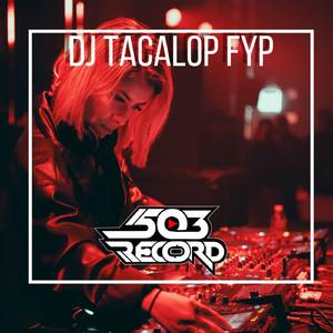 DJ TACALOP FYP