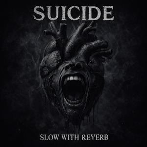 SUICID3 (SLOWED REVERB EDIT)