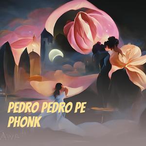 Pedro Pedro Pe Phonk