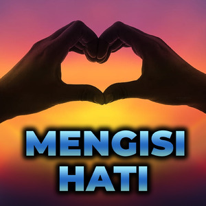 MENGISI HATI