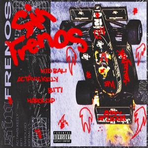 Sin Frenos (feat. Actavis Kelly, Haroloid & Kid Bali)